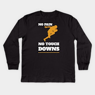 Super Bowl - No Pain No Touchdowns Kids Long Sleeve T-Shirt